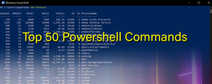 Top 50 Useful Powershell Command for System Administrator