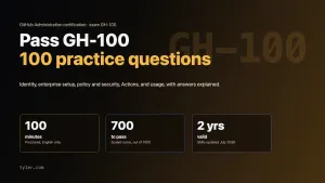 GitHub Administration Certification (GH-100): Exam Guide and 100 Practice Questions